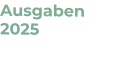 Ausgaben  2025